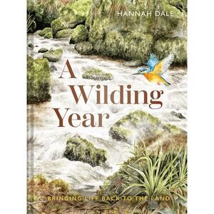 A Wilding Year: Bringing Life Back to the Land -- Hannah Dale